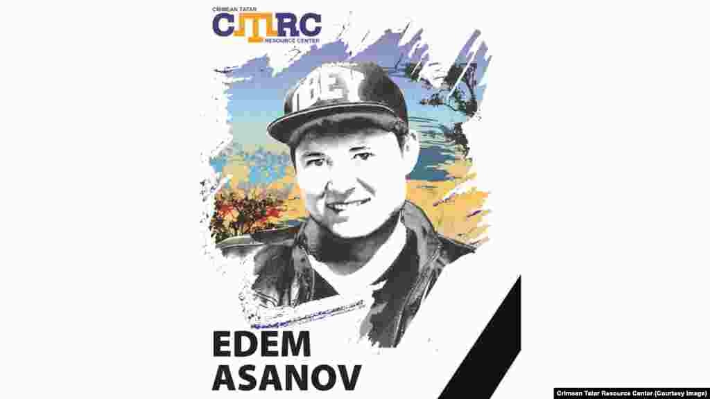 Едем Асанов, кримський татарин. Працював рятувальником у санаторії в Євпаторії.&nbsp; Зник 29 вересня 2014 року в Саках. За словами сестри, Асанов вийшов з дому, щоб сісти на автобус і відправитися на роботу в санаторій. Пізніше він був знайдений повішеним у занедбаному будинку в Євпаторії. Родичі наполягають: смерть Асанова не пов'язана з політичними процесами в Криму. Однак стала відома інформація про те, що тезка Едема був вказаний у клопотанні про продовження строку арешту українському режисеру Олегу Сенцову в &laquo;справі кримських терористів&raquo;. На момент зникнення Асанову було 25 років. &nbsp;
